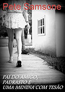 Livro PAI DO AMIGO, PADRASTO E UMA MENINA COM TESÃO