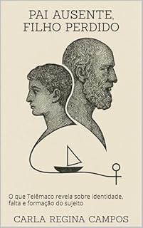 Pai Ausente, Filho Perdido: O que Telêmaco revela sobre identidade, falta e formação do sujeito
