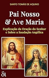Livro Pai Nosso & Ave Maria: Explicação da Oração do Senhor e Sobre a Saudação Angélica