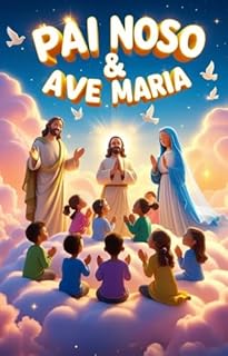 PAI NOSSO & AVE MARIA: Orações para Crianças