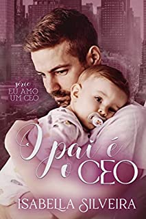 Livro O PAI É O CEO (Eu amo um CEO)