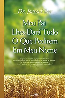 Livro Meu Pai Lhes Dará Tudo O Que Pedirem Em Meu Nome (My Father Will Give to You in My Name)