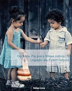 Livro Do meu pai para meus filhos: O legado da paternidade