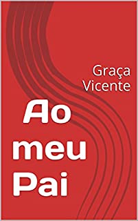 Livro Ao meu Pai: Graça Vicente