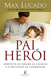 Livro Pai herói: Aproveite ao máximo as alegrias e o privilégio da paternidade