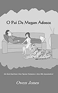 Livro O Pai de Megan Adoece: Um guia espiritual, uma tigresa fantasma e uma mãe assustadora! (A Série Megan Livro 10)
