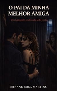Livro O PAI DA MINHA MELHOR AMIGA: Um triângulo onde cada lado corta