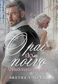 Livro O pai do noivo: Abandonada no altar (livro único)
