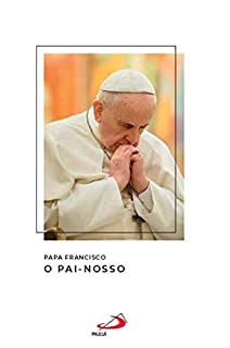 Livro O Pai-nosso (Catequeses do Papa Francisco)