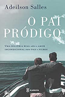 Livro O pai pródigo: Uma história real sobre o amor incondicional entre pais e filhos