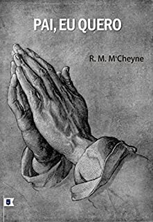 Livro Pai, Eu Quero, por R. M. M´Cheyne