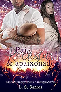 Livro Pai, rockstar & apaixonado (Série Amores improváveis e inesquecíveis)