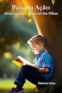 Livro Pais em Ação: Despertando o Potencial dos Filhos