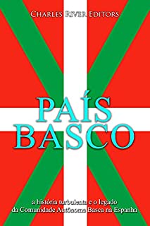 Livro País Basco: a história turbulenta e o legado da Comunidade Autônoma Basca na Espanha