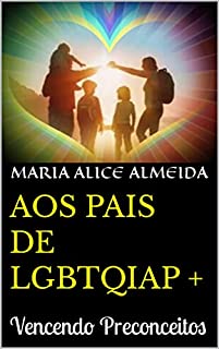 Livro AOS PAIS DE LGBTQIAP +: Vencendo Preconceitos
