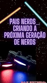 Pais Nerds: Criando a Próxima Geração de Nerds (MUNDO GEEK)