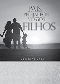 Livro Pais Pelejai Pelos Vossos Filhos (Mensagens Livro 342)