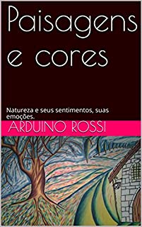 Livro Paisagens e cores: Natureza e seus sentimentos, suas emoções. (Arte Livro 63)