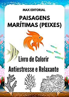 Livro PAISAGENS MARÍTIMAS (PEIXES): Livro de Colorir Antiestresse e Relaxante