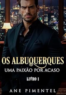 Livro UMA PAIXÃO POR ACASO: OS ALBUQUERQUES (livro 1)