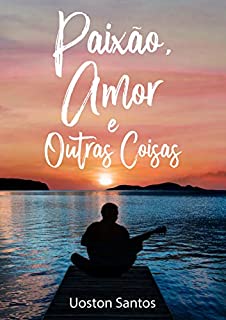 Livro Paixão, amor e outras coisas