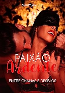 Livro Paixão Ardente: Entre Chamas e Desejos