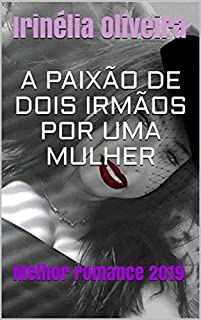 Livro A paixão de dois irmãos por uma mulher: Melhor romance 2019