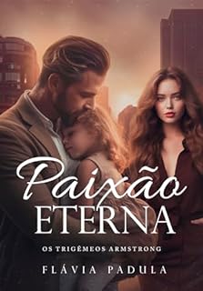 Livro Paixão Eterna (Trigêmeos Armstrong Livro 3)