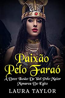 Livro Paixão Pelo Faraó: A Doce Ilusão De Yael Pelo Maior Monarca Do Egito