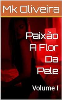 Livro Paixão A Flor Da Pele: Volume I