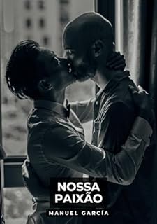Livro Nossa Paixão: Histórias de sexo erótico gay explícito para adultos em português