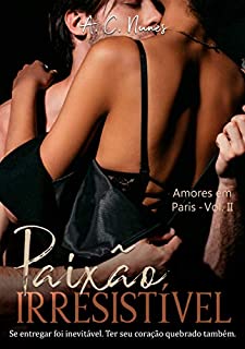 Paixão Irresistível (Amores em Paris Livro 2)
