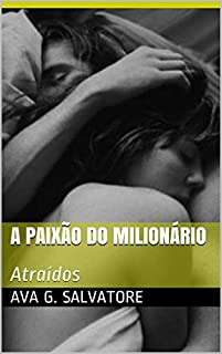 A Paixão do Milionário: Atraídos