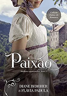 Livro Paixão (Mulheres Apaixonadas Livro 3)