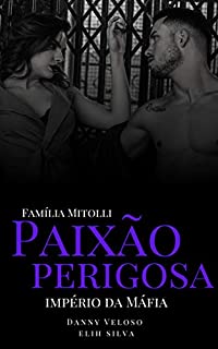 Livro Paixão Perigosa : Império da Máfia (Família Mitolli Livro 1)