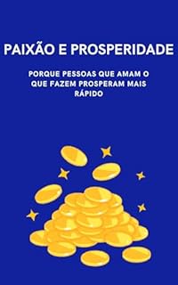 Livro Paixão e Prosperidade: Porque Pessoas que Amam o que Fazem Prosperam Mais Rápido