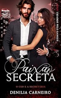 Livro Paixão Secreta: O CEO e a Secretária (Ligados Pelo Sangue)