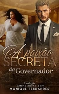 Livro A Paixão Secreta Do Governador: Duologia: Entre o amor e a lei - Livro 01