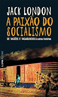 Livro A Paixão do Socialismo: De Vagões e Vagabundos e outras Histórias