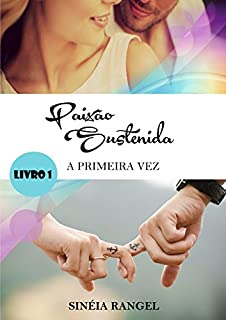 Livro Paixão Sustenida: A Primeira Vez (Volume 1)