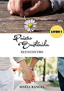 Livro Paixão Sustenida: Reencontro (Volume 3)