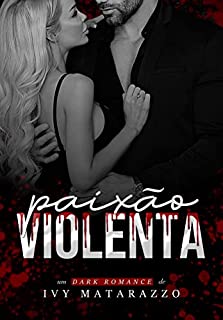 Livro PAIXÃO VIOLENTA - Dark Romance