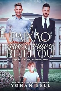 Livro A Paixão Que O Viúvo Rejeitou: Segunda Chance, Primeiro Amor