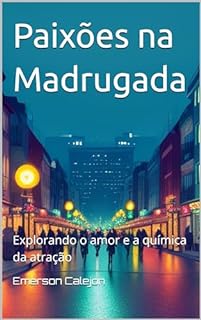 Livro Paixões na Madrugada: Explorando o amor e a química da atração
