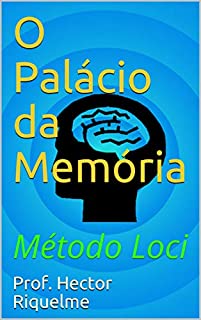 O Palácio da Memória: Método Loci