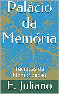 Palácio da Memória: Técnicas de Memorização