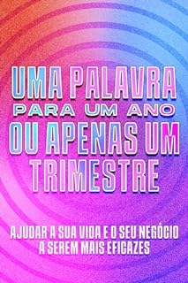 Livro Uma palavra para um ano ou apenas um trimestre: Ajudar a sua vida e o seu negócio a serem mais eficazes