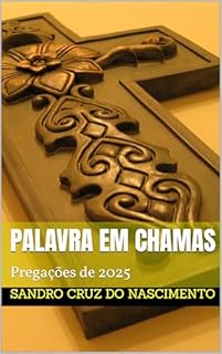 Palavra em chamas: Pregações de 2025