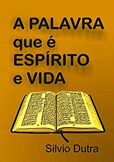 Livro A Palavra Que é Espírito E Vida