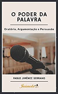 Livro O poder da palavra: Oratória, argumentação e persuasão
